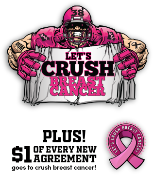 Plus! $1 of every new agreement goes to crush breast cancer!